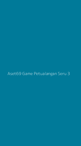 Tampilan Antarmuka Aplikasi Aset69 Game Petualangan Seru - 3