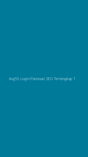 Tampilan Antarmuka Aplikasi Asg55 Login Panduan Seo Terlengkap - 1