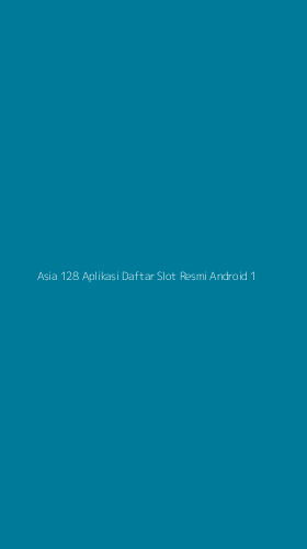 Tampilan Antarmuka Aplikasi Asia 128 Aplikasi Daftar Slot Resmi Android - 1