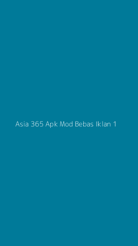 Tampilan Antarmuka Aplikasi Asia 365 Apk Mod Bebas Iklan - 1