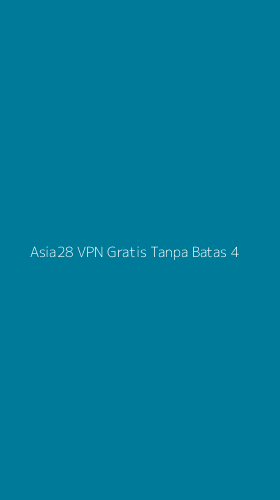 Tampilan Antarmuka Aplikasi Asia28 Vpn Gratis Tanpa Batas - 4