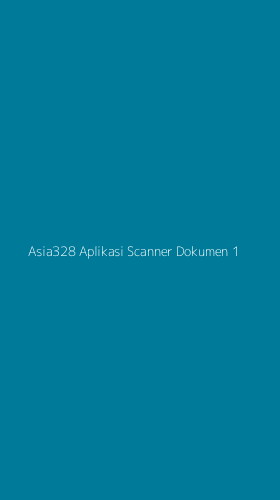 Tampilan Antarmuka Aplikasi Asia328 Aplikasi Scanner Dokumen - 1