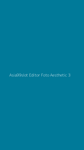 Tampilan Antarmuka Aplikasi Asia99slot Editor Foto Aesthetic - 3