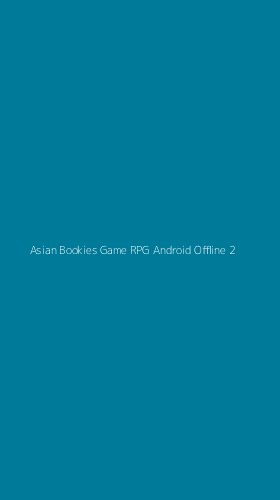 Tampilan Antarmuka Aplikasi Asian Bookies Game Rpg Android Offline - 2