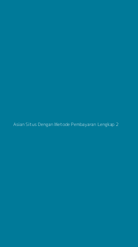 Tampilan Antarmuka Aplikasi Asian Situs Dengan Metode Pembayaran Lengkap - 2