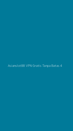 Tampilan Antarmuka Aplikasi Asianslot88 Vpn Gratis Tanpa Batas - 4