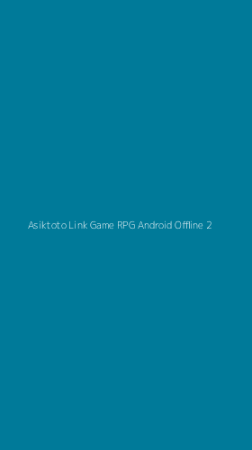 Tampilan Antarmuka Aplikasi Asiktoto Link Game Rpg Android Offline - 2