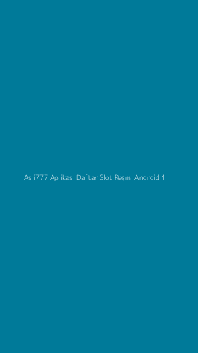 Tampilan Antarmuka Aplikasi Asli777 Aplikasi Daftar Slot Resmi Android - 1