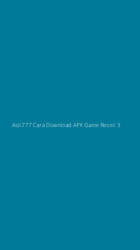 Tampilan Antarmuka Aplikasi Asli777 Cara Download Apk Game Resmi - 3
