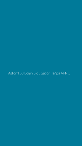 Tampilan Antarmuka Aplikasi Aston138 Login Slot Gacor Tanpa Vpn - 3
