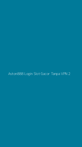 Tampilan Antarmuka Aplikasi Aston888 Login Slot Gacor Tanpa Vpn - 2