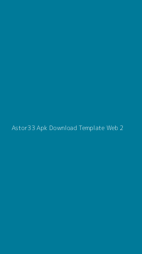 Tampilan Antarmuka Aplikasi Astor33 Apk Download Template Web - 2