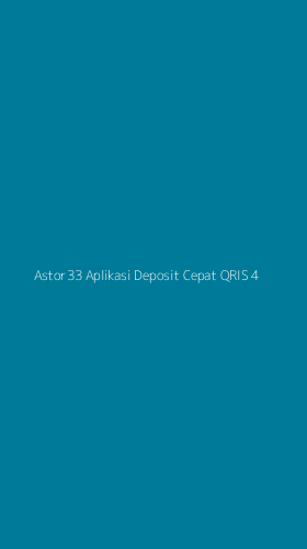 Tampilan Antarmuka Aplikasi Astor33 Aplikasi Deposit Cepat Qris - 4