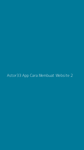 Tampilan Antarmuka Aplikasi Astor33 App Cara Membuat Website - 2