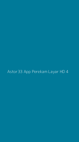 Tampilan Antarmuka Aplikasi Astor33 App Perekam Layar Hd - 4