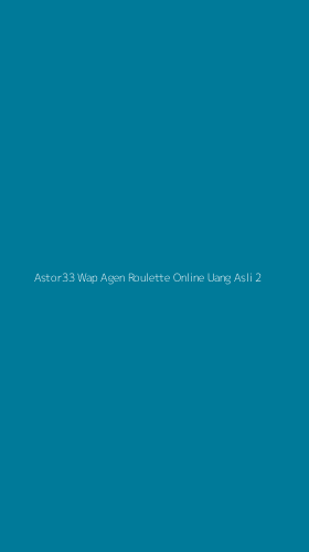 Tampilan Antarmuka Aplikasi Astor33 Wap Agen Roulette Online Uang Asli - 2