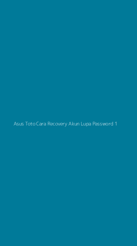 Tampilan Antarmuka Aplikasi Asus Toto Cara Recovery Akun Lupa Password - 1