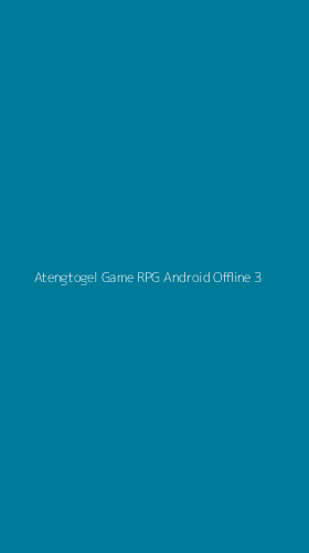 Tampilan Antarmuka Aplikasi Atengtogel Game Rpg Android Offline - 3