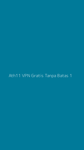 Tampilan Antarmuka Aplikasi Ath11 Vpn Gratis Tanpa Batas - 1