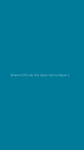 Tampilan Antarmuka Aplikasi Atlantis333 Link Slot Gacor Hari Ini Resmi - 2