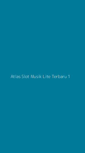 Tampilan Antarmuka Aplikasi Atlas Slot Musik Lite Terbaru - 1