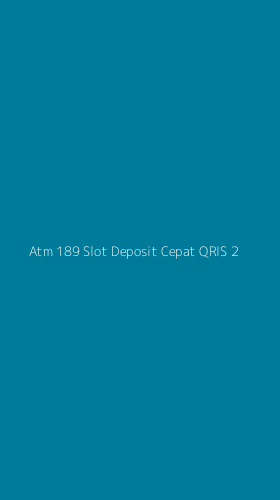 Tampilan Antarmuka Aplikasi Atm 189 Slot Deposit Cepat Qris - 2