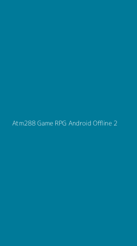 Tampilan Antarmuka Aplikasi Atm288 Game Rpg Android Offline - 2