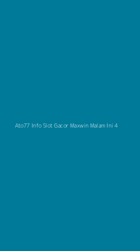 Tampilan Antarmuka Aplikasi Ato77 Info Slot Gacor Maxwin Malam Ini - 4