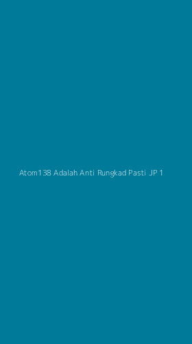 Tampilan Antarmuka Aplikasi Atom138 Adalah Anti Rungkad Pasti Jp - 1
