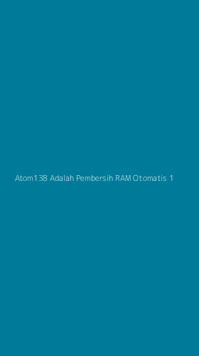 Tampilan Antarmuka Aplikasi Atom138 Adalah Pembersih Ram Otomatis - 1
