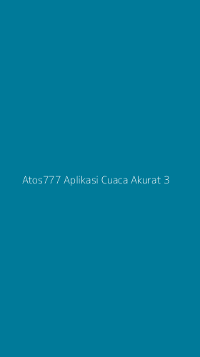Tampilan Antarmuka Aplikasi Atos777 Aplikasi Cuaca Akurat - 3