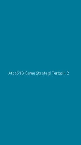 Tampilan Antarmuka Aplikasi Atta518 Game Strategi Terbaik - 2