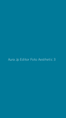 Tampilan Antarmuka Aplikasi Aura Jp Editor Foto Aesthetic - 3