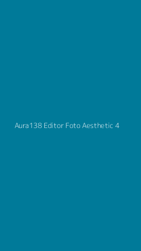 Tampilan Antarmuka Aplikasi Aura138 Editor Foto Aesthetic - 4