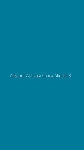 Tampilan Antarmuka Aplikasi Aurabet Aplikasi Cuaca Akurat - 3