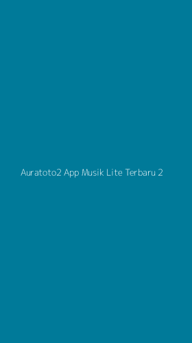 Tampilan Antarmuka Aplikasi Auratoto2 App Musik Lite Terbaru - 2