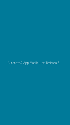 Tampilan Antarmuka Aplikasi Auratoto2 App Musik Lite Terbaru - 3