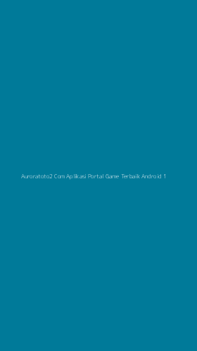 Tampilan Antarmuka Aplikasi Auroratoto2 Com Aplikasi Portal Game Terbaik Android - 1
