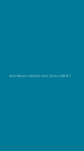 Tampilan Antarmuka Aplikasi Auto Maxwin Aplikasi Kasir Gratis Umkm - 1