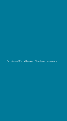 Tampilan Antarmuka Aplikasi Auto Spin 88 Cara Recovery Akun Lupa Password - 2