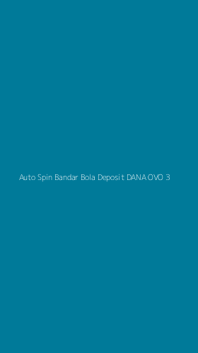 Tampilan Antarmuka Aplikasi Auto Spin Bandar Bola Deposit Dana Ovo - 3