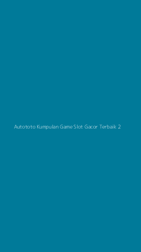 Tampilan Antarmuka Aplikasi Autototo Kumpulan Game Slot Gacor Terbaik - 2