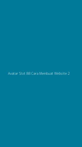 Tampilan Antarmuka Aplikasi Avatar Slot 88 Cara Membuat Website - 2