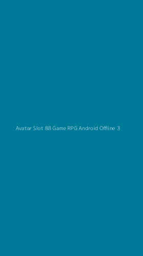 Tampilan Antarmuka Aplikasi Avatar Slot 88 Game Rpg Android Offline - 3