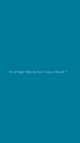 Tampilan Antarmuka Aplikasi Aviantogel Wap Aplikasi Cuaca Akurat - 1