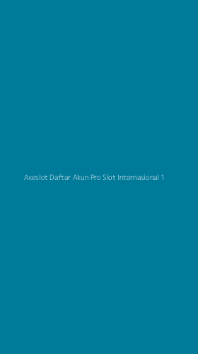 Tampilan Antarmuka Aplikasi Axeslot Daftar Akun Pro Slot Internasional - 1