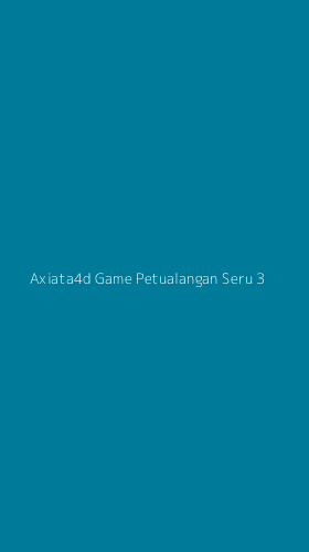 Tampilan Antarmuka Aplikasi Axiata4d Game Petualangan Seru - 3