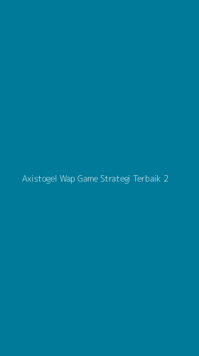 Tampilan Antarmuka Aplikasi Axistogel Wap Game Strategi Terbaik - 2