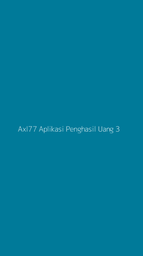 Tampilan Antarmuka Aplikasi Axl77 Aplikasi Penghasil Uang - 3