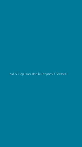 Tampilan Antarmuka Aplikasi Axl777 Aplikasi Mobile Responsif Terbaik - 1